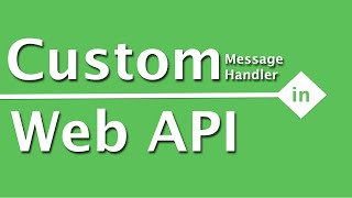 WebAPI Interview Questions & Answers | How to add custom message handlers to the pipeline in Web API