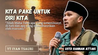 ALLAH TAU ISI HATI KITA - USTADZ HANNAN ATTAKI #ceramahustadzhananattaki #dakwahislam