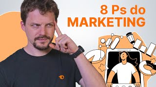 Você PRECISA conhecer os 8Ps do MARKETING