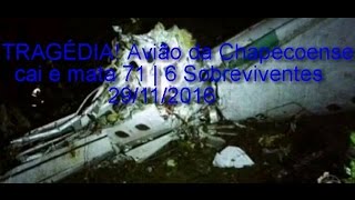 TRAGÉDIA! Avião da Chapecoense cai e mata 71 | 6 Sobreviventes \ 29/11/2016