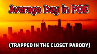 POE: Average Day in POE (Trapped in The Closet by R. Kelly Parody)