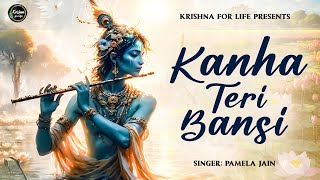 Krishna Bhajan 2023 ~ Kanha Teri Bansi  | Lord Krishna | Krishna Song | Krishna Ji Ke Bhajan