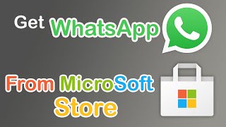 How to Get WhatsApp From Microsoft Store and Install on Windows 10