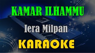 KAMAR ILHAMMU - IERA MILPAN [KARAOKE] KN7000