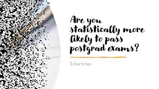 Are you statistically more likely to pass your exams? MRCOG/MRCP/MRCGP/MRCS