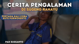 Pertama Kali Driver Pak Sugianto Setir Sugeng Rahayu Ke Purwokerto