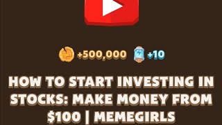 HOW TO START INVESTING IN STOCKS: MAKE MONEY FROM $100 | MEMEGIRLS | MEMEFI New Video Code