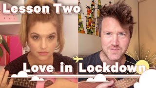 Love In Lockdown - Lesson 2