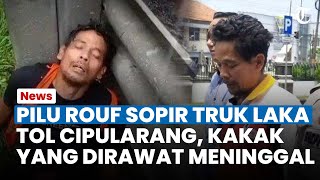 KABAR DUKA Sopir Truk Tersangka Laka Beruntun Tol Cipularang, Kakak yang Dirawat Meninggal