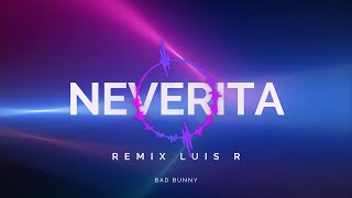 Bad Bunny - Neverita - Luis R Remix