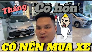 THÁNG CÔ HỒN, CÓ NÊN MUA XE…????