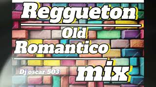 REGGUETON  OLD ROMANTICO MIX DJ OSCAR503