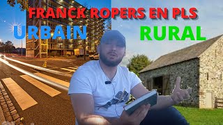 Franck Ropers en pls : zone urbaine vs zone rurale !