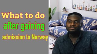 What’s Next after gaining admission to a university in Norway?