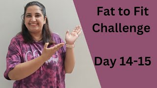 Fat to Fit Challenge Day 14-15 | weight loss challenge| what I eat in a day