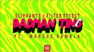 Oliphants x Filter Effect Ft. Marcus Gambla - Badman Ting 🚨