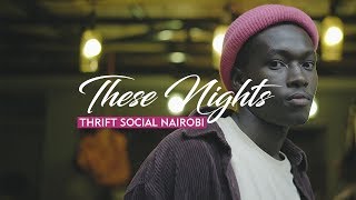 These Nights | Thrift Social Nairobi (March)