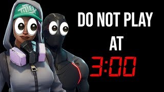 DO NOT PLAY Fortnite at 3 A.M.