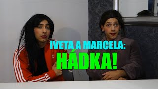 IVETA A MARCELA - HÁDKA!