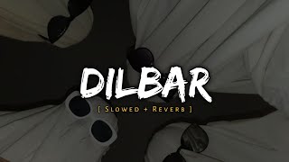 dilbar [ Slowed + Reverb ] Arijit Singh | Music Lover