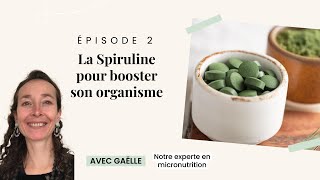 Immunité - Episode 2 La Spiruline pour booster son organisme