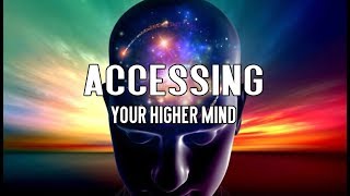 Accesing Your Higher Mind