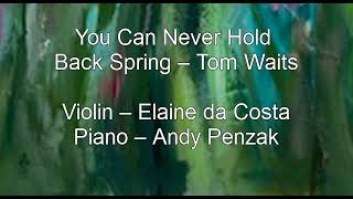 You Can Never Hold Back Spring  - Tom Waits