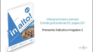 E5 Presente Indicativo irregolare 2 (Videogrammatica in alto! A1)