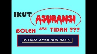 Ikut Asuransi Itu Boleh Apa Tidak ??? - Ustadz Ammi Nur Baits