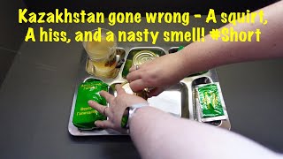 Kazakhstan gone wrong - A squirt, A hiss, and a nasty smell!