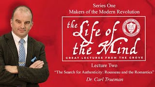 Life of the Mind: Great Lectures from the Grove – Dr. Carl Trueman, Lecture 2