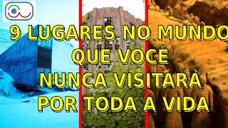 9 Lugares ao Redor do Mundo que você nunca irá Visitar em toda sua vida.