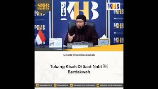 Tukang kisah di saat nabi berdakwah, Ustadz Khalid Basalamah