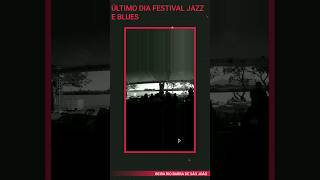 ÚLTIMO DIA FESTIVAL DE JAZZ E BLUES DE BARRA DE SÃO JOÃO CASIMIRO DE ABREU RJ.