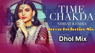 Time Chakda Dhol Mix Nimrat Khaira Remix Song Mix By Jeevan Production Remix Song Punjabi