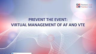 Prevent the Event: Virtual Management of AF and VTE