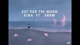 Kina- Get you the moon FT. Snow مترجمة