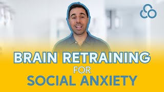 Brain Retraining For Social Anxiety