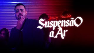 Jerry Smith, Dj Cassula - Suspensão A Ar