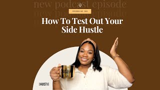 Ep 283: How To Test Out Your Side Hustle (Side Hustle Pro Bootcamp Pt 3)