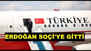 Cumhurbaşkanı Erdoğan Soçi'ye gitti