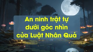 An ninh trật tự dưới góc nhìn của Luật Nhân Quả - TT Thích Chân Quang