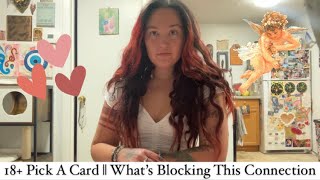 18+ Pick A Card Tarot Reading || What’s Blocking This Connection? ☠️🏃‍♀️❤️‍🔥⚡️💥