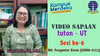 Video Sapaan ke-6 MK. Pengantar Bisnis EKMA4111 (ed-4), Siana Ria, SE, MM - Universitas Terbuka