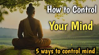 How to Control Your Mind | Five Easy Ways to Control your mind | Zen story