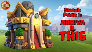 Sneak Peek 1 Arriva il TH16 -E305- Clash of Clans