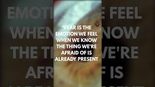 FEAR IS THE EMOTION WE FEEL WHEN WE KNOW THE THING WE'RE AFRAID OF IS ALREADY PRESENT#shorts