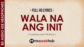 Pusakalye and This Band - Wala Na Ang Init [ 8D Audio ] 🎧