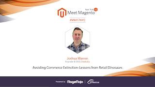 Avoiding Commerce Extinction: Lessons from Retail Dinosaurs | Joshua Warren | Meet Magento New York