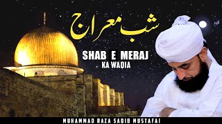 Shab e Meraj Ka Waqia ! || Latest Bayan 2023 || By Moulana Raza Saqib Mustafai